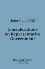 Considerations on Representative Government (Barnes & Noble Digital Library)