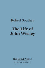 The Life of John Wesley (Barnes & Noble Digital Library)