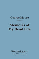 Memoirs of My Dead Life (Barnes & Noble Digital Library)