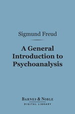 A General Introduction to Psychoanalysis (Barnes & Noble Digital Library)