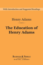 The Education of Henry Adams (Barnes & Noble Digital Library)