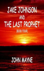 Jake Johnson and The Last Prophet (Book Four)