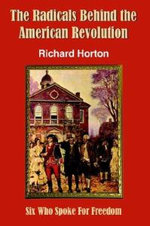 The Radicals Behind the American Revolution