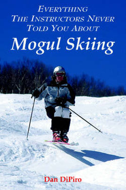 Everything the Instructors Never Told You About Mogul Skiing
