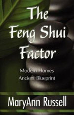 The Feng Shui Factor; Modern Homes, Ancient Blueprint