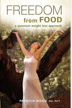 FREEDOM FROM FOOD; A Quantum Weight Loss Approach