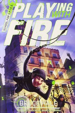 School for Spies Book One Playing with Fire