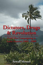 Dictators, Drugs & Revolution