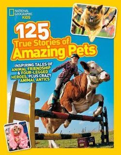 125 True Stories of Amazing Pets