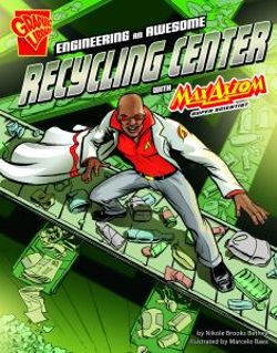 Engineering an Awesome Recycling Center with Max Axiom, Super Scientist