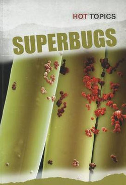 Superbugs (Hot Topics)