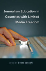 Journalism Education in Countries with Limited Media Freedom