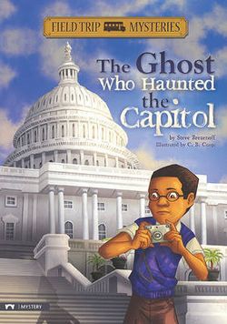 Field Trip Mysteries: The Ghost Who Haunted the Capitol