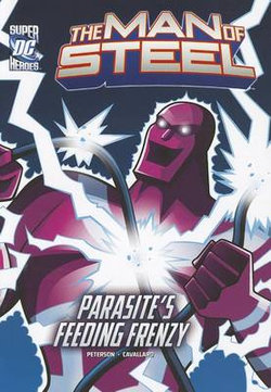 The Man of Steel: Superman Battles Parasite's Feeding Frenzy
