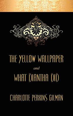 The Yellow Wallpaper and What Diantha Did