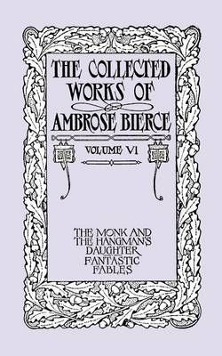 The Collected Works of Ambrose Bierce, Volume VI