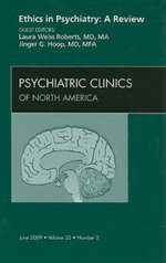 Ethics in Psychiatry: A Review, An Issue of Psychiatric Clinics: Volume 32-2