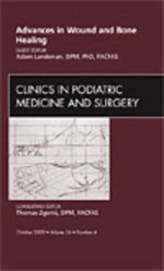 Advances in Wound and Bone Healing, an Issue of Clinics in Podiatric Medicine and Surgery