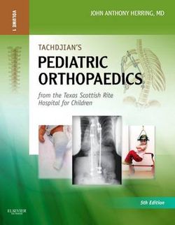 Tachdjian's Pediatric Orthopaedics: From the Texas Scottish Rite Hospital for Children