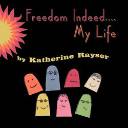 Freedom Indeed... My Life
