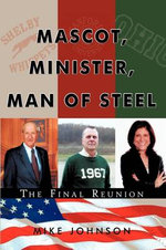 Mascot, Minister, Man of Steel - The Final Reunion