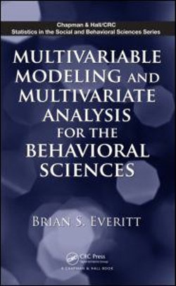 Multivariable Modeling and Multivariate Analysis for the Behavioral Sciences