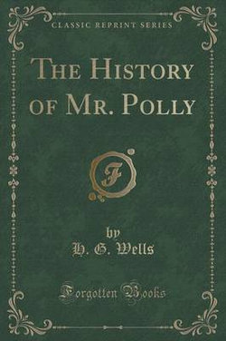 The History of Mr. Polly (Classic Reprint)