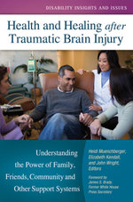 Health and Healing after Traumatic Brain Injury: Understanding the Power of Family, Friends, Community, and Other Support Systems