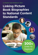Linking Picture Book Biographies to National Content Standards: 200+ Lives to Explore