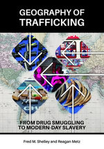 Geography of Trafficking: From Drug Smuggling to Modern-Day Slavery