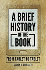 A Brief History of the Book: From Tablet to Tablet