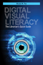 Digital Visual Literacy: The Librarian's Quick Guide