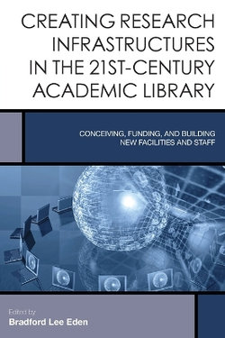 Creating Research Infrastructures in the 21st-Century Academic Library