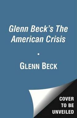 Glenn Beck's the American Crisis Glenn Beck's the American Crisis