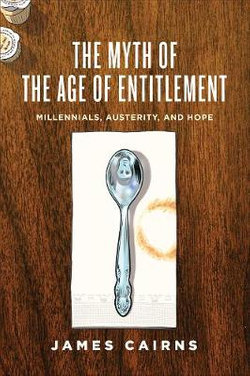 The Myth of the Age of Entitlement The Myth of the Age of Entitlement