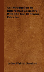 An Introduction To Differential Geometry - With The Use Of Tensor Calculus