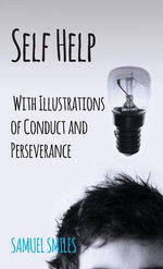 Self Help; With Illustrations of Conduct and Perseverance