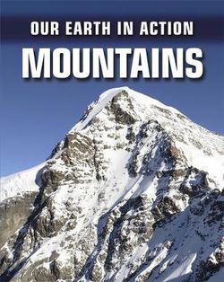 Our Earth in Action: Mountains
