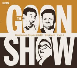 The Goon Show Compendium: Volume Seven: Series 8, Part 1