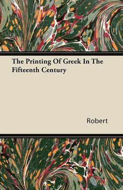 The Printing Of Greek In The Fifteenth Century