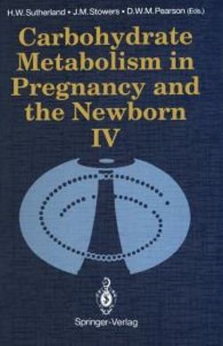 Carbohydrate Metabolism in Pregnancy and the Newborn ? IV