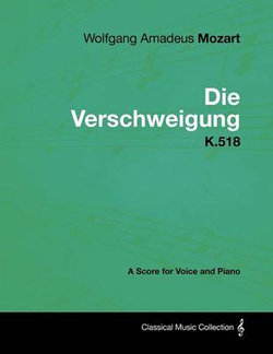 Wolfgang Amadeus Mozart - Die Verschweigung - K.518 - A Score for Voice and Piano