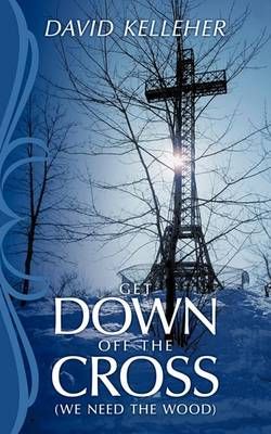 Get Down Off The Cross