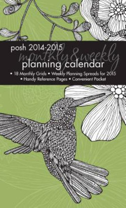Posh: Hummingbird's Grace 2014-2015 Monthly/Weekly Planning Calendar