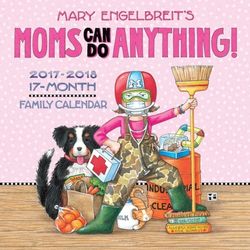 Mary Engelbreit's Moms Can Do Anything! Mom's 17-Month 2017-2018 Wall Calendar