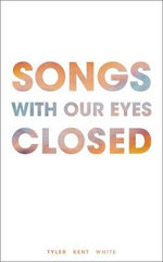 Songs with Our Eyes Closed