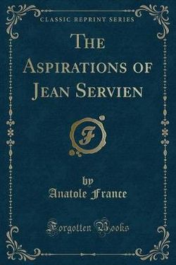 The Aspirations of Jean Servien (Classic Reprint)