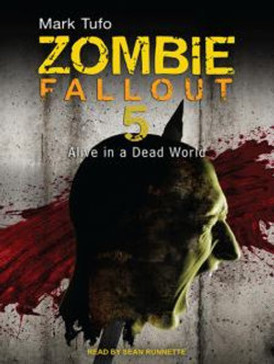 Zombie Fallout: Alive in a Dead World Volume 5