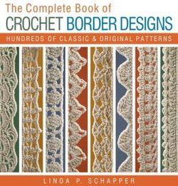 The Complete Book of Crochet Border Designs: Volume 2
