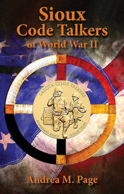 The Sioux Code Talkers of World War II The Sioux Code Talkers of World War II
